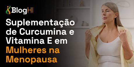 Suplementação de Curcumina e Vitamina E em Mulheres Menopausadas