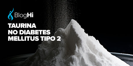 Suplementação de Taurina no Diabetes Mellitus Tipo 2 Melhora o Perfil Lipídico e Índices Glicêmicos de Forma Significativa