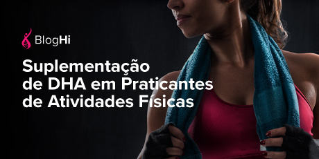 Suplementação de DHA em Praticantes de Atividades Físicas