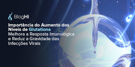 Importância do Aumento dos Níveis de Glutationa Melhora a Resposta Imunológica e Reduz a Gravidade das Infecções Virais 