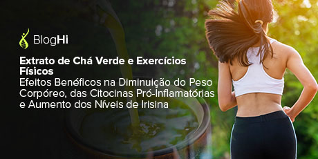 Extrato de Chá Verde e Exercícios Físicos Efeitos Benéficos na Diminuição do Peso Corpóreo, das Citocinas Pró-Inflamatórias e Aumento dos Níveis de Irisina