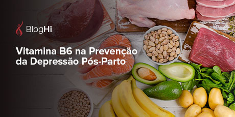 Vitamina B6 na Prevenção da Depressão Pós- Parto  Efeito positivo na redução dos escores de depressão pós-parto 