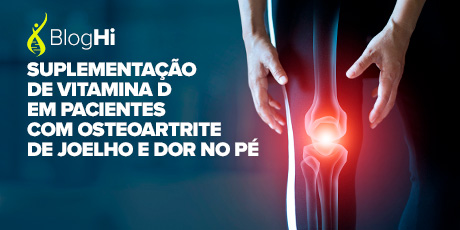 Suplementação de Vitamina D em Pacientes com Osteoartrite de Joelho e Dor no Pé Promove Melhora Significativa nesses Pacientes  