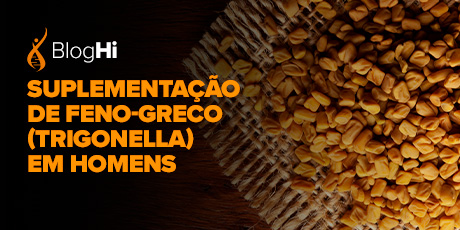 Suplementação de Feno-greco (Trigonella) em Homens  Diminui a Ansiedade, Aumenta a Força e Melhora a Função Sexual