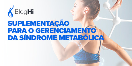 Suplementação para o Gerenciamento da Síndrome Metabólica Melhora os Biomarcadores Associados com essa Condição