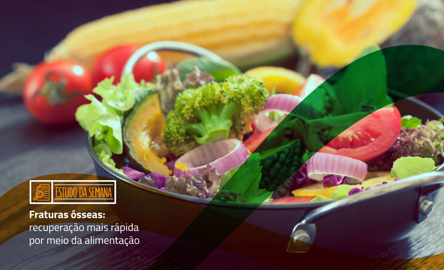 Fraturas ósseas: recuperação mais rápida por meio da alimentação