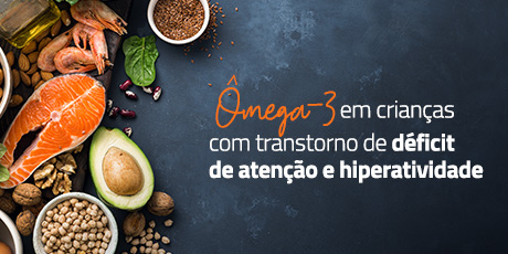 Ômega-3 em Crianças com Transtorno de Déficit de Atenção e Hiperatividade