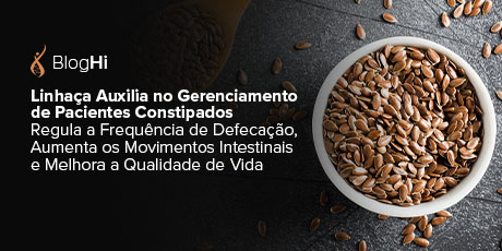 Linhaça Auxilia no Gerenciamento de Pacientes Constipados Regula a Frequência de Defecação, Aumenta os Movimentos Intestinais e Melhora a Qualidade de Vida