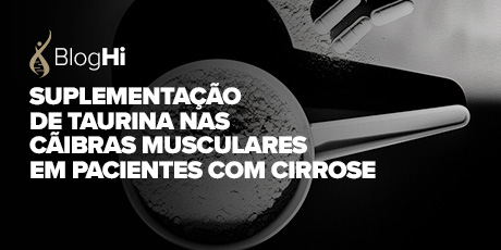 Suplementação de Taurina nas Cãibras Musculares em Pacientes com Cirrose Promove Melhora das Cãibras de Forma Segura 