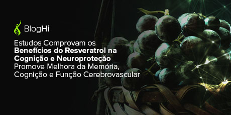 Estudos Comprovam os Benefícios do Resveratrol na Cognição e Neuroproteção Promove Melhora da Memória, Cognição e Função Cerebrovascular