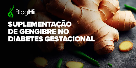 Suplementação de Gengibre no Diabetes Gestacional Melhora a Glicose em Jejum, Níveis Séricos de Insulina e Índice HOMA