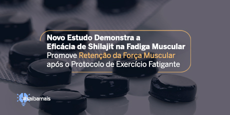 Novo Estudo Demonstra a Eficácia de Shilajit na Fadiga Muscular