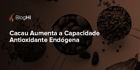 Cacau Aumenta a Capacidade Antioxidante Endógena